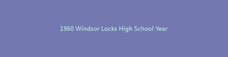 1960 Windsor Locks High School Yearbook Windsor Locks CT